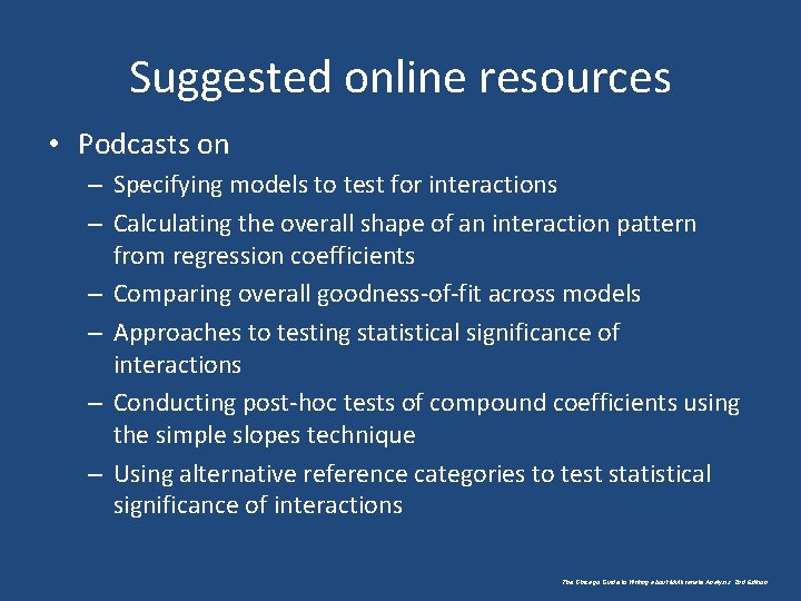 Suggested online resources • Podcasts on – Specifying models to test for interactions –