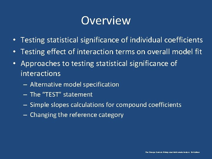Overview • Testing statistical significance of individual coefficients • Testing effect of interaction terms