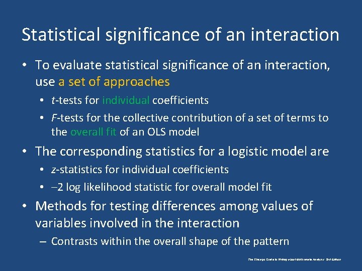 Statistical significance of an interaction • To evaluate statistical significance of an interaction, use