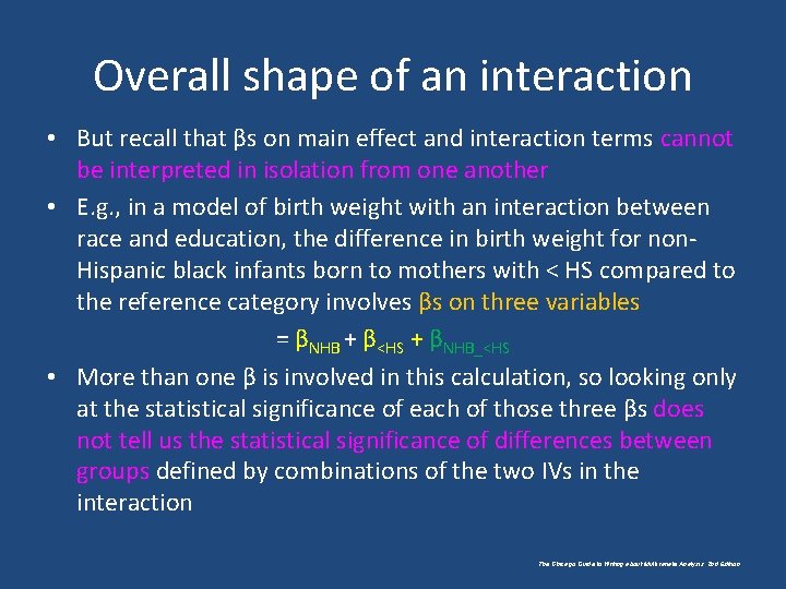Overall shape of an interaction • But recall that βs on main effect and