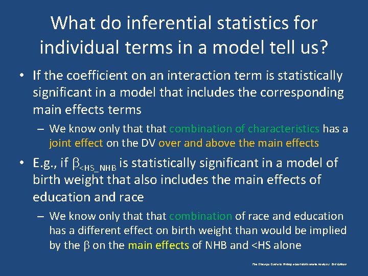 What do inferential statistics for individual terms in a model tell us? • If