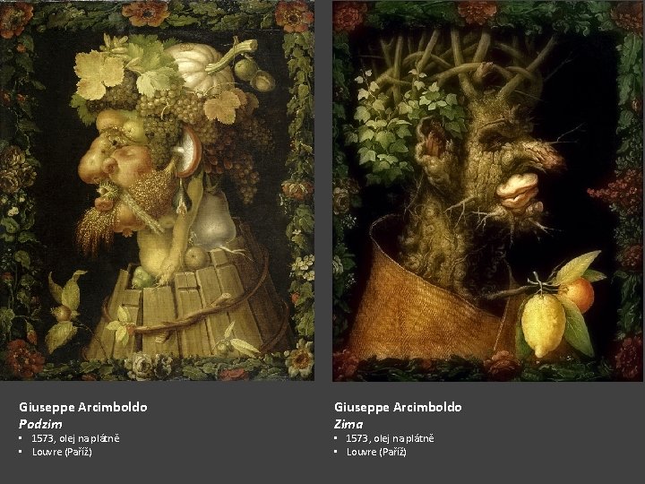 Giuseppe Arcimboldo Podzim • 1573, olej na plátně • Louvre (Paříž) Giuseppe Arcimboldo Zima
