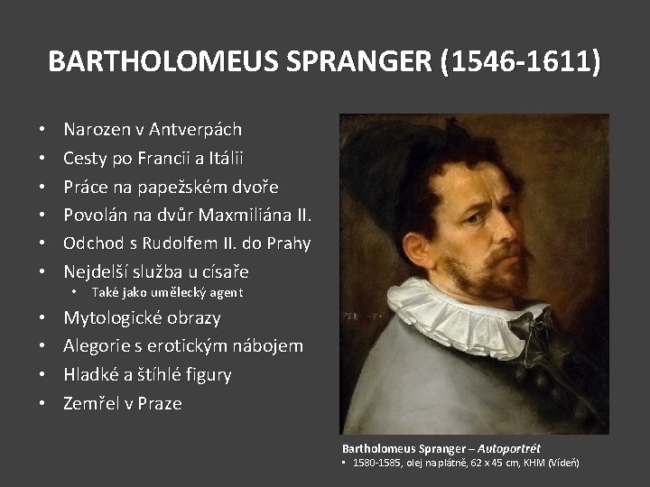 BARTHOLOMEUS SPRANGER (1546 -1611) • • • Narozen v Antverpách Cesty po Francii a