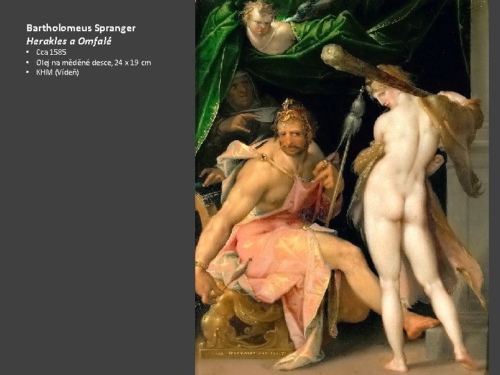 Bartholomeus Spranger Herakles a Omfalé • Cca 1585 • Olej na měděné desce, 24