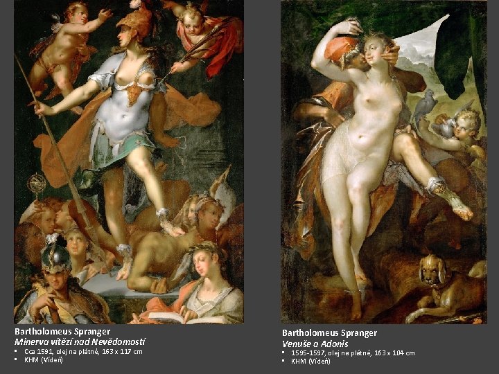 Bartholomeus Spranger Minerva vítězí nad Nevědomostí • Cca 1591, olej na plátně, 163 x