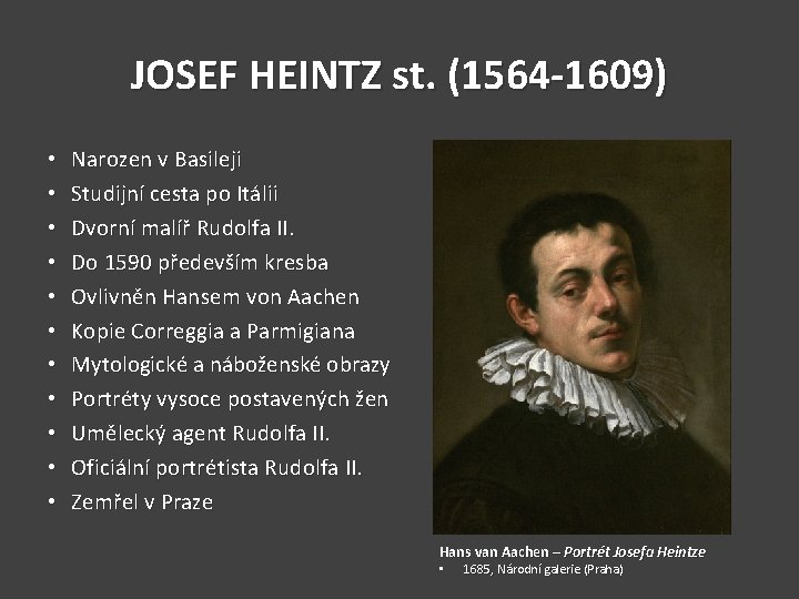 JOSEF HEINTZ st. (1564 -1609) • • • Narozen v Basileji Studijní cesta po