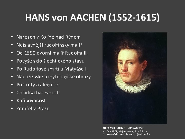 HANS von AACHEN (1552 -1615) • • • Narozen v Kolíně nad Rýnem Nejslavnější