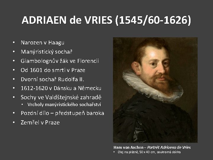 ADRIAEN de VRIES (1545/60 -1626) • • Narozen v Haagu Manýristický sochař Giambolognův žák