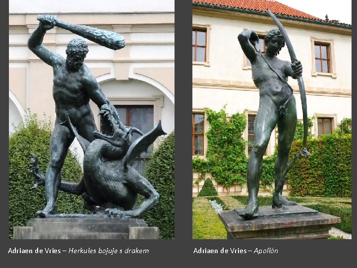 Adriaen de Vries – Herkules bojuje s drakem Adriaen de Vries – Apollón 