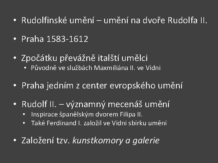  • Rudolfinské umění – umění na dvoře Rudolfa II. • Praha 1583 -1612