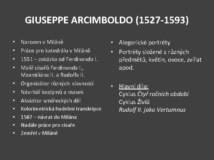 GIUSEPPE ARCIMBOLDO (1527 -1593) Narozen v Miláně Práce pro katedrálu v Miláně 1551 –