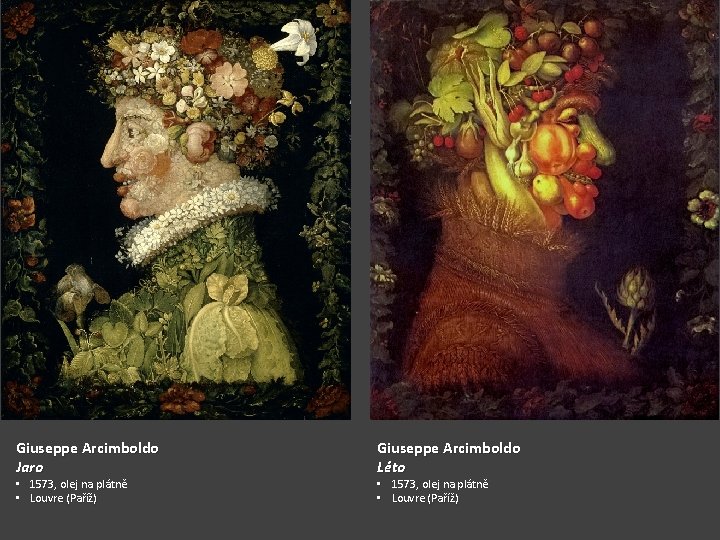 Giuseppe Arcimboldo Jaro • 1573, olej na plátně • Louvre (Paříž) Giuseppe Arcimboldo Léto