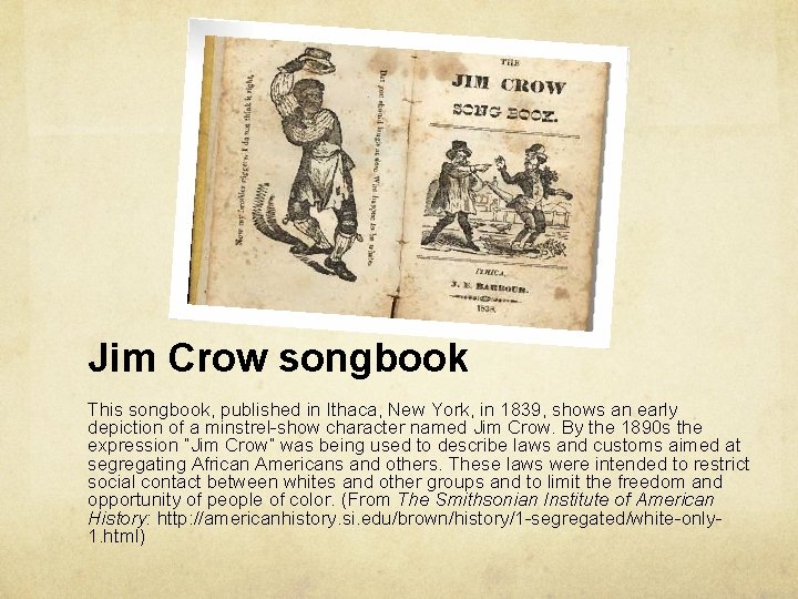 Jim Crow songbook This songbook, published in Ithaca, New York, in 1839, shows an