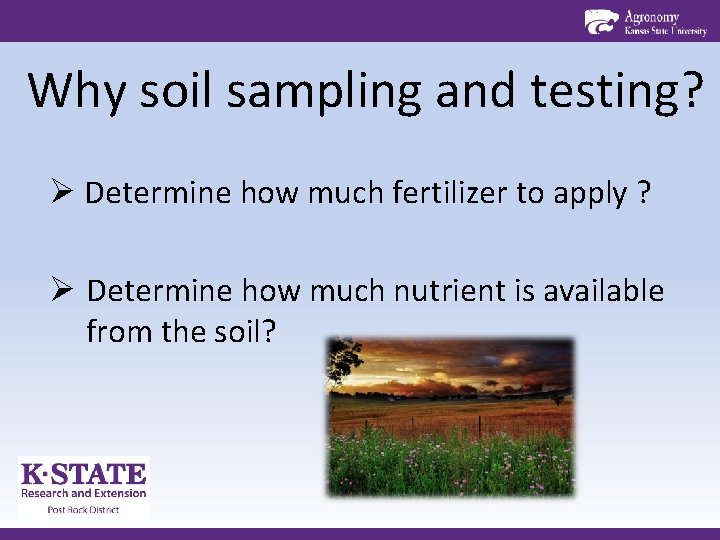 Why soil sampling and testing? Ø Determine how much fertilizer to apply ? Ø