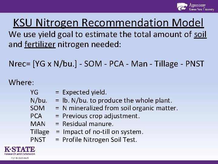 KSU Nitrogen Recommendation Model We use yield goal to estimate the total amount of