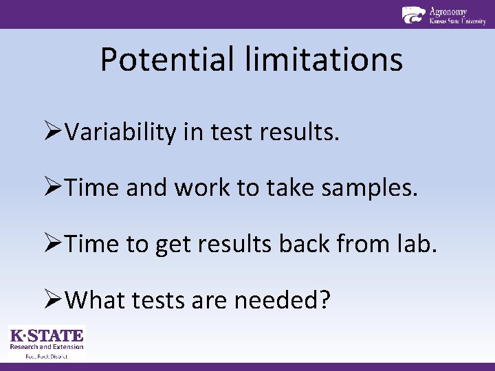Potential limitations ØVariability in test results. ØTime and work to take samples. ØTime to