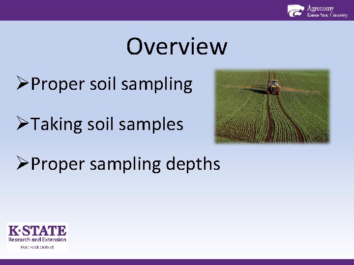 Overview ØProper soil sampling ØTaking soil samples ØProper sampling depths 