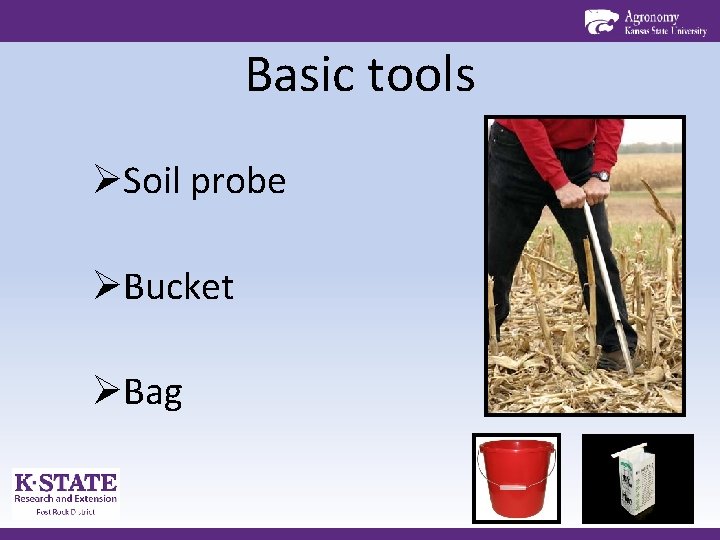 Basic tools ØSoil probe ØBucket ØBag 