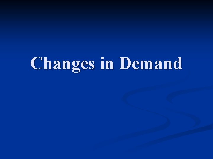 Changes in Demand 