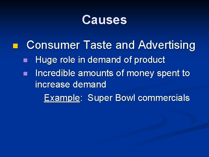 Causes n Consumer Taste and Advertising n n Huge role in demand of product