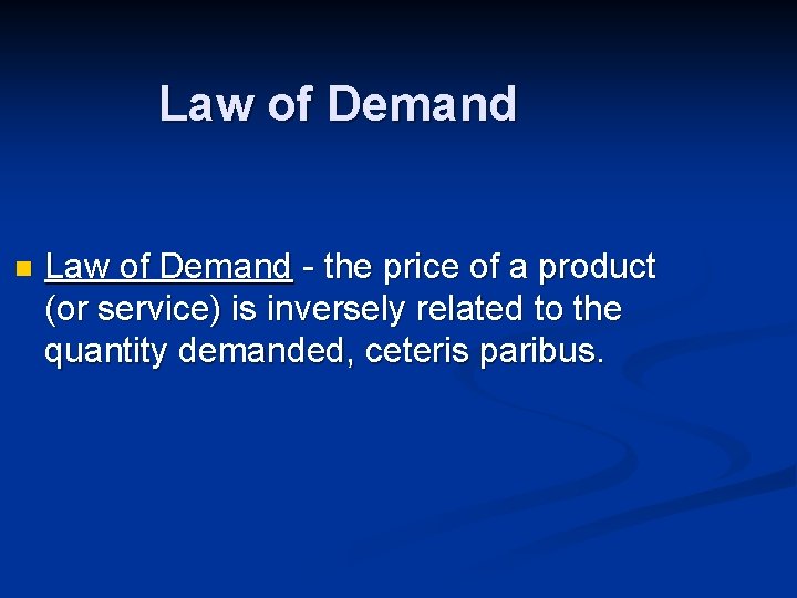 Law of Demand n Law of Demand - the price of a product (or
