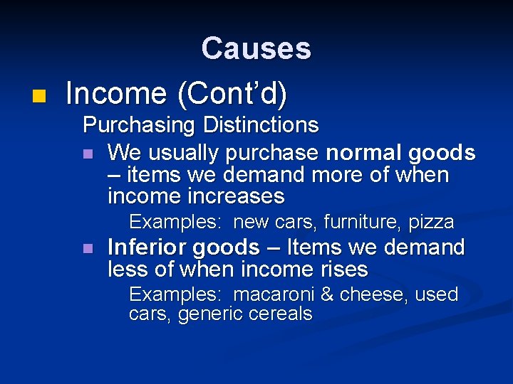 n Causes Income (Cont’d) Purchasing Distinctions n We usually purchase normal goods – items