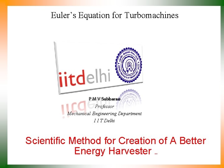 Euler’s Equation for Turbomachines P M V Subbarao Professor Mechanical Engineering Department I I