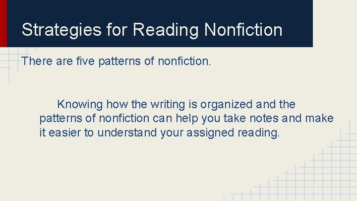 Strategies for Reading Nonfiction There are five patterns of nonfiction. Knowing how the writing