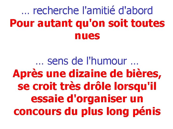 … recherche l'amitié d'abord Pour autant qu'on soit toutes nues … sens de l'humour