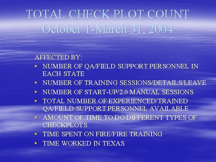 TOTAL CHECK PLOT COUNT October 1 -March 31, 2004 AFFECTED BY: • NUMBER OF