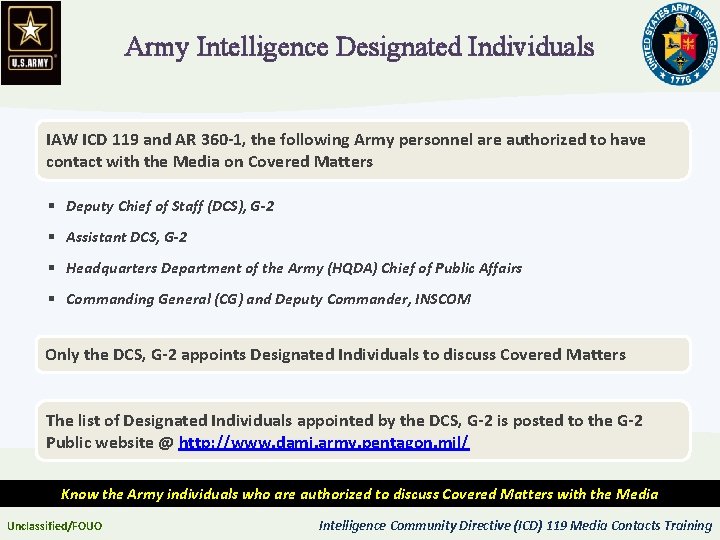 Army Intelligence Designated Individuals IAW ICD 119 and AR 360 -1, the following Army