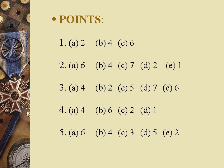 w POINTS: 1. (a) 2 (b) 4 (c) 6 2. (a) 6 (b) 4