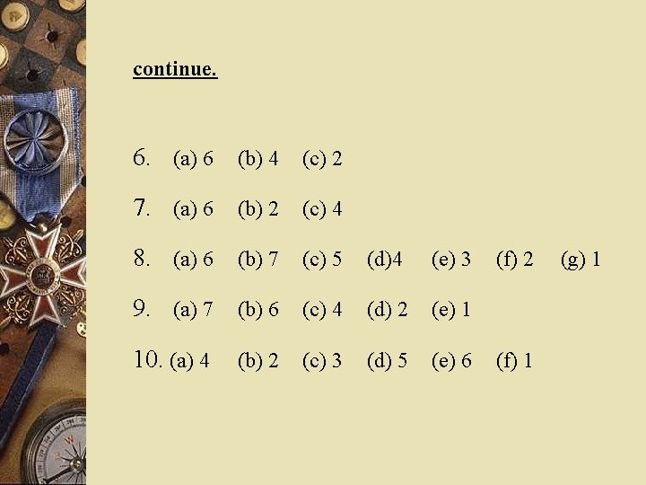 continue. 6. (a) 6 (b) 4 (c) 2 7. (a) 6 (b) 2 (c)
