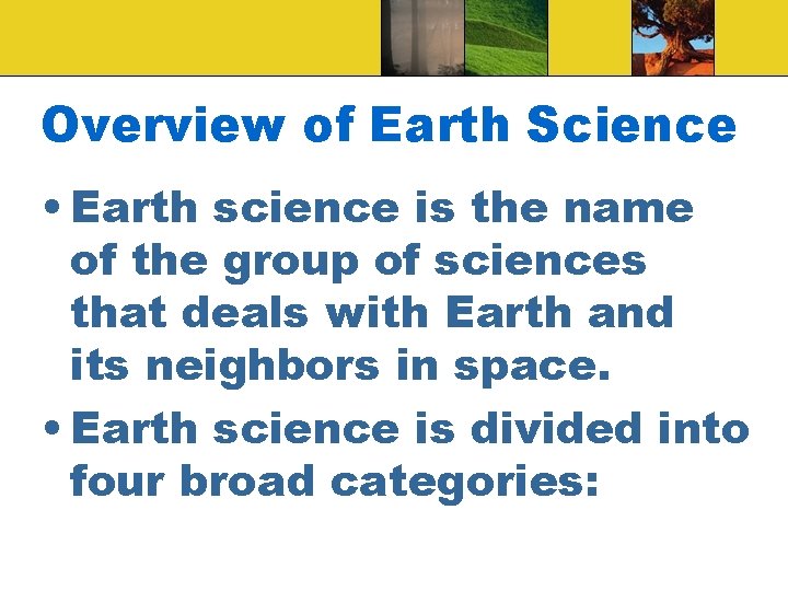 Overview of Earth Science • Earth science is the name of the group of Overview of Earth Science • Earth science is the name of the group of