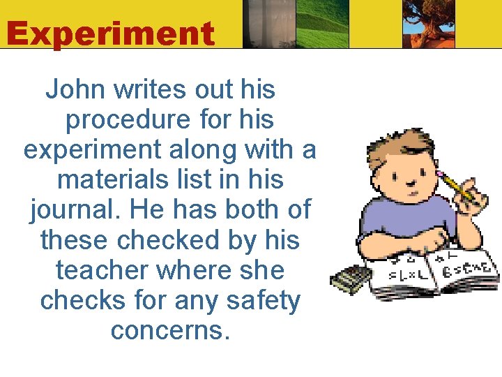 Experiment John writes out his procedure for his experiment along with a materials list Experiment John writes out his procedure for his experiment along with a materials list