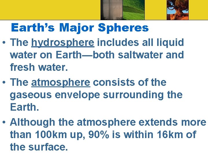Earth’s Major Spheres • The hydrosphere includes all liquid water on Earth—both saltwater and Earth’s Major Spheres • The hydrosphere includes all liquid water on Earth—both saltwater and