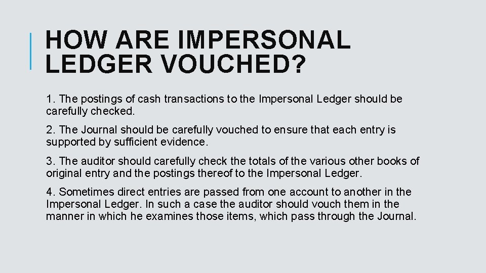 HOW ARE IMPERSONAL LEDGER VOUCHED? 1. The postings of cash transactions to the Impersonal