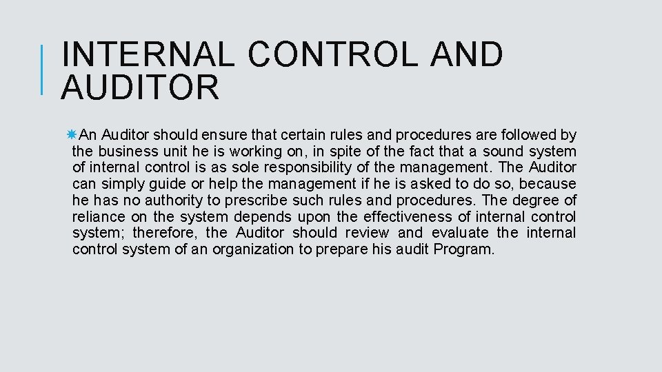 INTERNAL CONTROL AND AUDITOR An Auditor should ensure that certain rules and procedures are