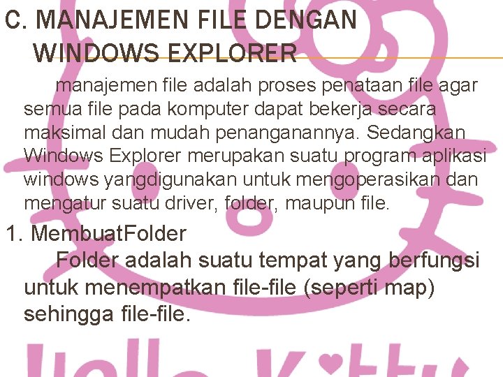 C. MANAJEMEN FILE DENGAN WINDOWS EXPLORER manajemen file adalah proses penataan file agar semua