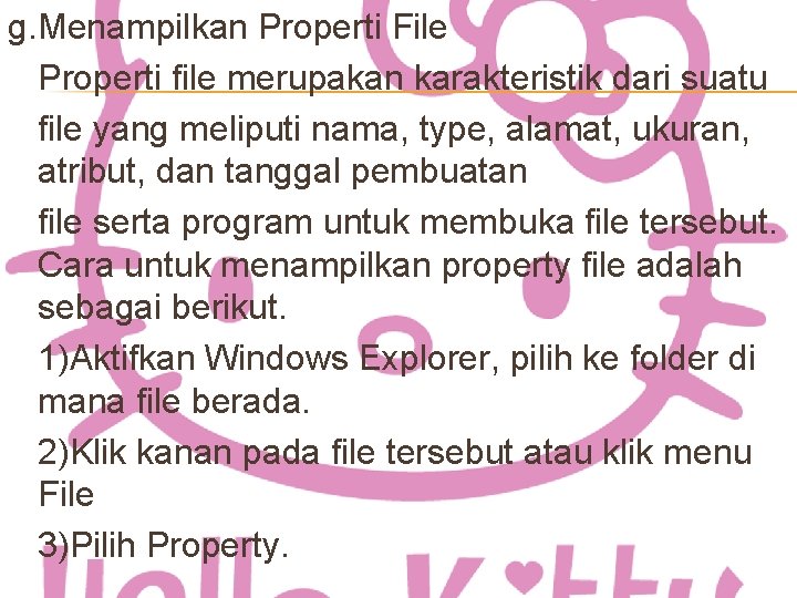 g. Menampilkan Properti File Properti file merupakan karakteristik dari suatu file yang meliputi nama,