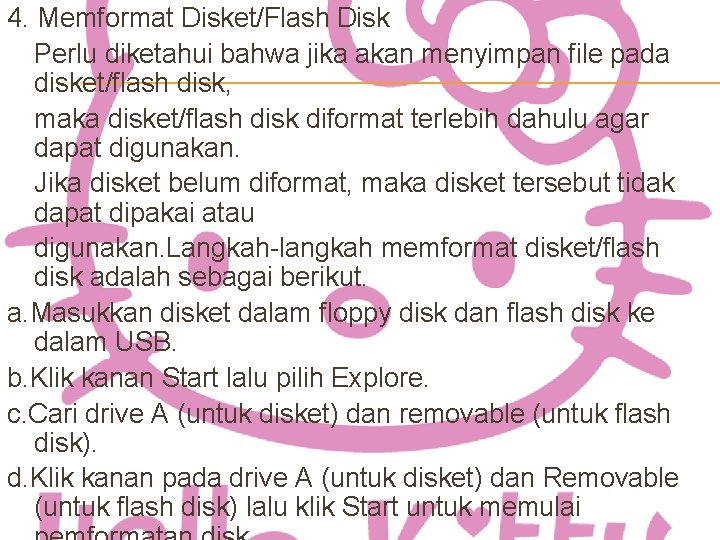 4. Memformat Disket/Flash Disk Perlu diketahui bahwa jika akan menyimpan file pada disket/flash disk,