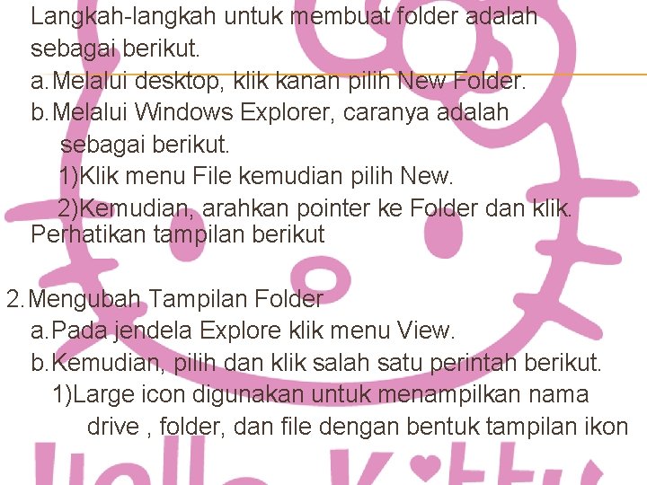 Langkah-langkah untuk membuat folder adalah sebagai berikut. a. Melalui desktop, klik kanan pilih New