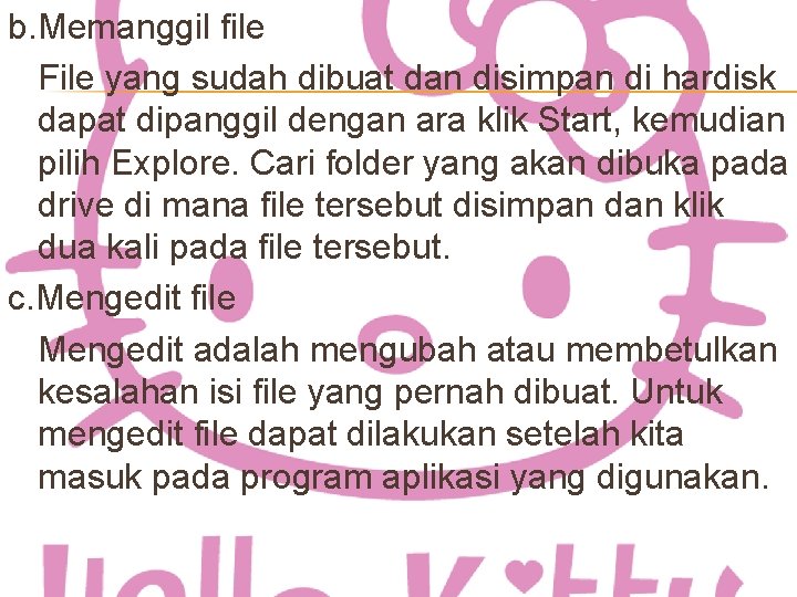 b. Memanggil file File yang sudah dibuat dan disimpan di hardisk dapat dipanggil dengan