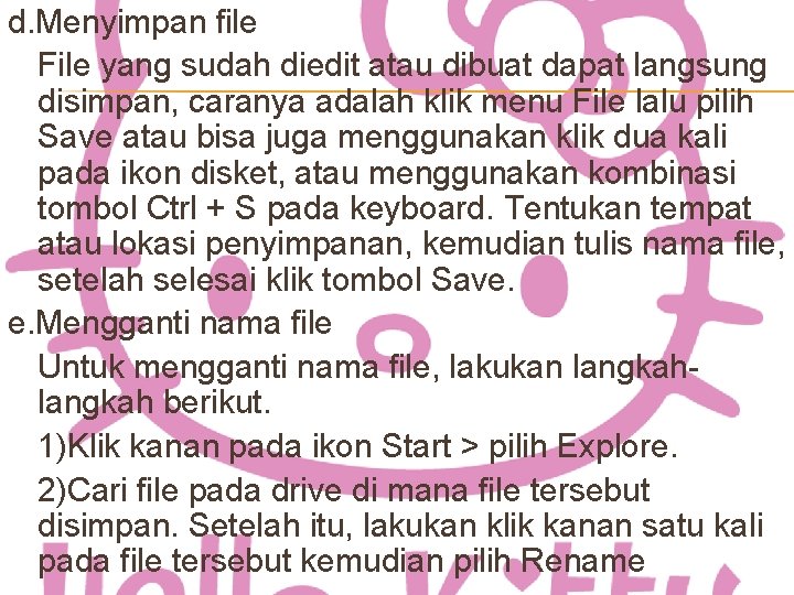 d. Menyimpan file File yang sudah diedit atau dibuat dapat langsung disimpan, caranya adalah