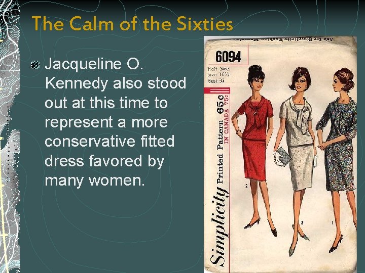 The Calm of the Sixties Jacqueline O. Kennedy also stood out at this time