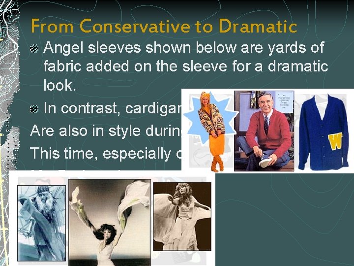 From Conservative to Dramatic Angel sleeves shown below are yards of fabric added on