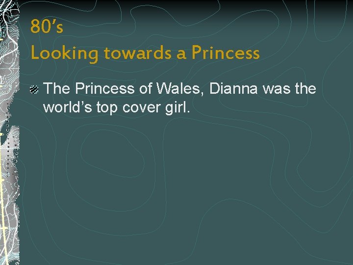 80’s Looking towards a Princess The Princess of Wales, Dianna was the world’s top