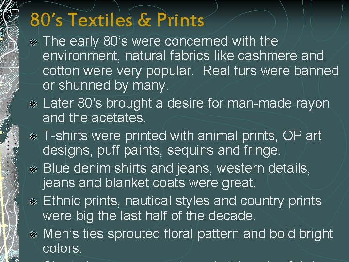 80’s Textiles & Prints The early 80’s were concerned with the environment, natural fabrics