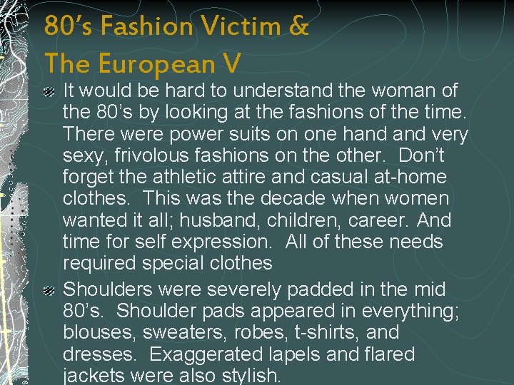 80’s Fashion Victim & The European V It would be hard to understand the