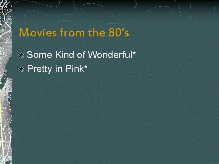 Movies from the 80’s Some Kind of Wonderful* Pretty in Pink* 
